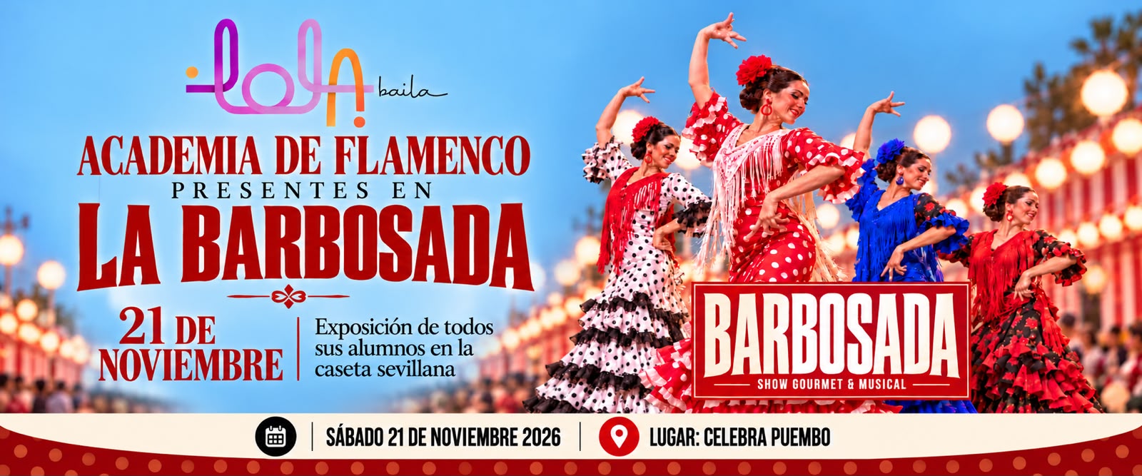 Academia de flamenco · Lola Baila. Exposición de sus alumnos en la caseta sevillana. Sábado 21 de noviembre de 2026 · Celebra Puembo.